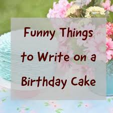 It's ok to light the candles on the birthday cake now; Over 100 Funny Things To Write On A Birthday Cake Holidappy Celebrations
