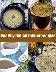 healthy indian dinner recipes healthy