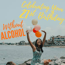 your 21st birthday without alcohol