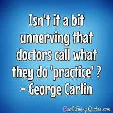 doctors call what they do &apos;practice ...