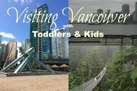 visiting vancouver with toddlers and kids