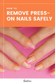 how to remove press on nails safely