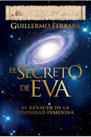 Conocerás el verdadero esplendor que te espera». El Secreto De Eva De Guillermo Ferrara Libro Gratis Pdf Y Epub Hola Ebook