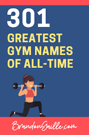 Gym nicknames for the guys. 301 Coolest Gym Names Of All Time Brandongaille Com