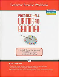 When i was doing a quick check, on question 3, none of the answers seemed to be correct. Amazon Com Prentice Hall Writing And Grammar Grade 8 Grammar Exercise Workbook 9780133616927 Savvas Learning Co Books