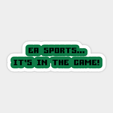 It says it's in the game. actually if you listen very carefully you can hear the phrase we'll eat your souuuuuuullll said in the style of a deadite from the evil dead series. Ea Sports It S In The Game Game Quote Sticker Teepublic