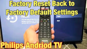 Luckily, a system of a few steps and a certain combination of buttons will help you access the menu and change your options. How To Factory Reset A Philips Android Tv Back To Factory Default Settings Youtube