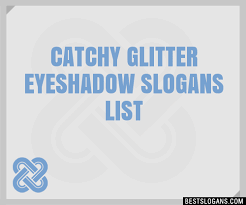 100 catchy glitter eyeshadow slogans