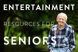 Entertainment Resources For Seniors