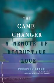 If you don't have 390 diamonds. The Game Changer A Memoir Of Disruptive Love By Franklin Veaux