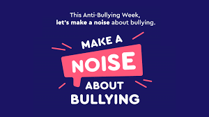Anti-Bullying Week 2023: Make A Noise About Bullying