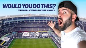 Why does every new stadium looks the same. Would You Do This Tottenham Hotspur The Dare Skywalk Youtube