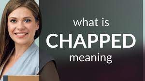 chapped chapped meaning you