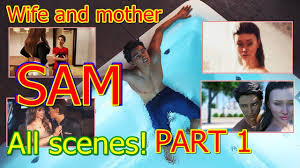 A Wife And Mother-SAM. All scenes! PART 1 - YouTube