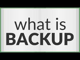 backup meaning of backup you