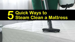 5 quick ways to steam clean a mattress