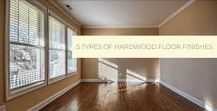5 types of wood floor finishes castle