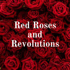Red Roses and Revolutions