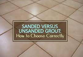 sanded versus unsanded grout how to