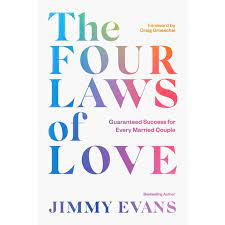 Marriage help resources from jimmy evans, dave and ashley willis, and many of the best marriage experts. The Four Laws Of Love Guaranteed Success For Every Married Couple By Jimmy Evans Hardcover Mardel 3881034