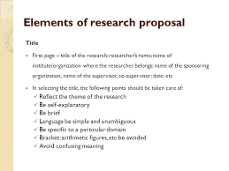 A proposal should contain all the key elements involved in designing a  completed research study  with sufficient information that allows readers  to assess     SlideShare