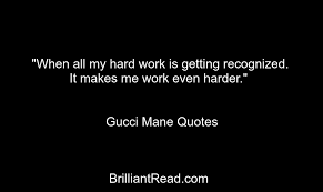 The best thoughts from meek mill (robert rihmeek williams), rapper from the united states. 21 Best Gucci Mane Quotes On Life And Music Brilliantread Media