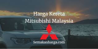 Semak senarai harga kereta 2021 di malaysia yang terkini termasuk daripada perodua, proton, toyota, bmw, mercedes, mazda, nissan malaysia. Senarai Harga Kereta Mitsubishi 2021 Di Malaysia