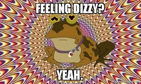 FEELING DIZZY? YEAH. - Hypnotoad | Make a Meme via Relatably.com