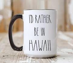 Hawaii Mug I D Rather Be In Hawaii I