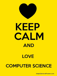 If you love these classes they can be a path towards. Keep Calm And Love Computer Science Keep Calm And Posters Generator Maker For Free Keepcalmandposters Com