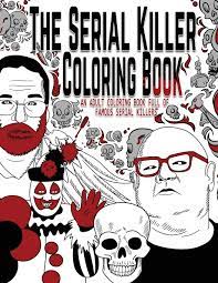 Make a coloring book with horror serial killer for one click. The Serial Killer Coloring Book An Adult Coloring Book Full Of Famous Serial Killers Amazon De Rosewood Jack Fremdsprachige Bucher
