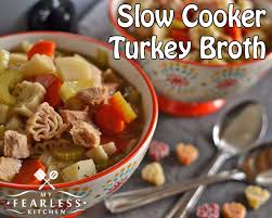 slow cooker turkey broth my fearless