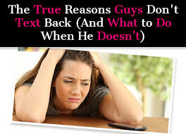 the true reasons guys don t text back
