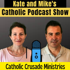 Kate and Mike’s Catholic Podcast Show