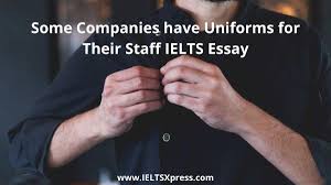 have uniforms for their staff ielts essay