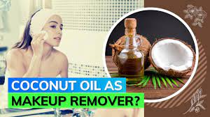 coconut oil to remove makeup know what