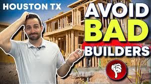 avoid bad builders in houston tx