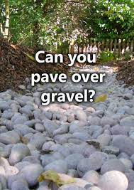 Can You Pave Over Gravel Your