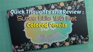 150 Sudee Stile Colored Pencils Worth The Money Quick Thoughts Review