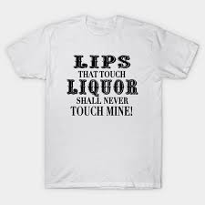 lips that touch liquor t shirt