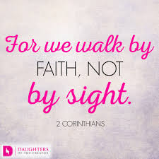 Walk by Faith and not by Feelings - Daughters of the Creator