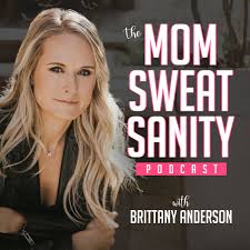 The Mom Sweat Sanity Podcast  - Life, Fitness, Kids, Family, Accountability Coaching