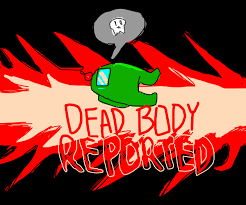 At pivotal moments throughout the game — like when a dead body is found, or someone calls an emergency meetings — all living players will be convened to argue and. Dead Body Reported In Among Us Drawception