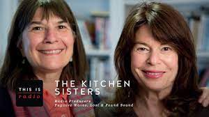 the kitchen sisters this is radio