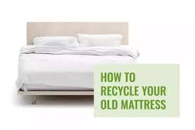 how to recycle your old mattress