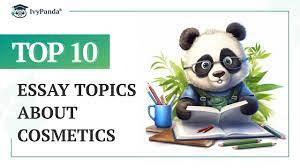 top 10 essay topics about cosmetics