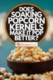 Should I soak popcorn kernels?
