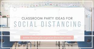 And your graduates in the planning process and celebration. Classroom Party Ideas For Social Distancing And Virtual Learning