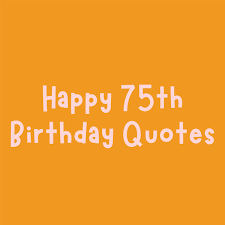 funny 75th birthday quotes  search on web