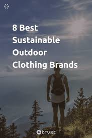 8 best sustainable outdoor clothing